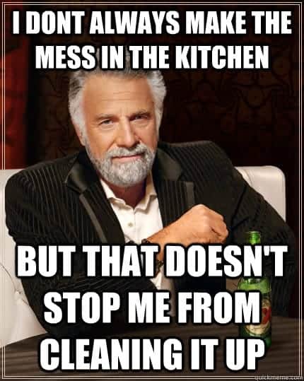 I don’t always make the mess in the kitchen but that doesn’t stop me from cleaning it up